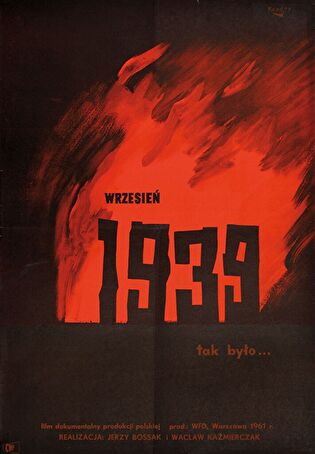 Wrzesień 1939. Tak było... Film dokumentalny produkcji polskiej. Prod.: WFD, Warszawa 1961. / Realizacja: Jerzy Bossak i Wacław Kaźmierczak